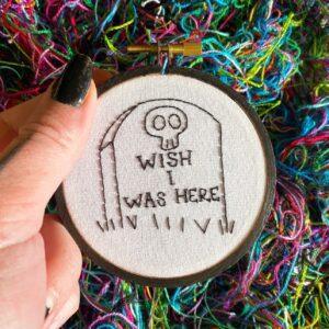 Tiny Tombstone Wish I Was Here 3" Hand Embroidered Hoop Art