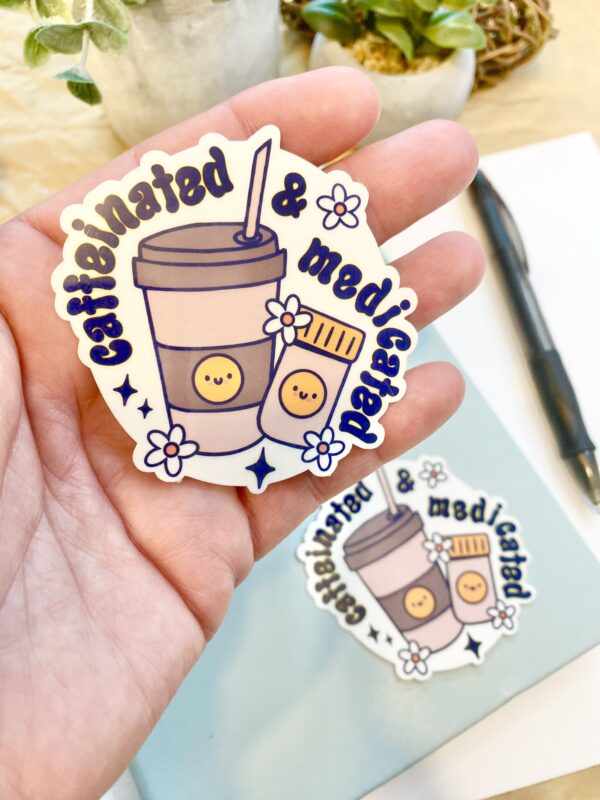 Caffeinated & Medicated Sticker