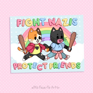 Fight Nazis Protect Friends - Print